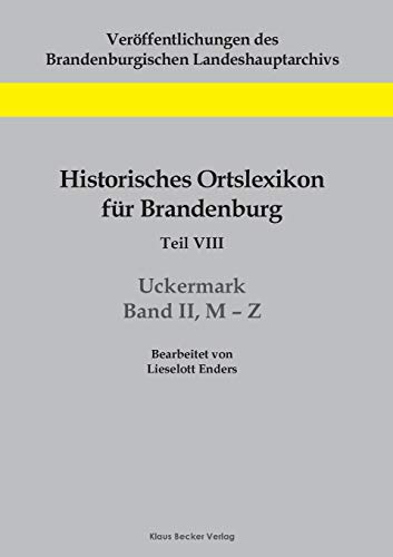 Historisches Ortslexikon für Brandenburg, Teil VIII, Uckermark, Band II, M-Z