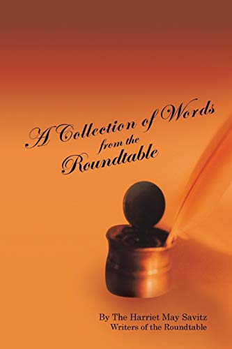 A Collection of Words from the Roundtable: The Harriet May Savitz Writers of the Roundtable