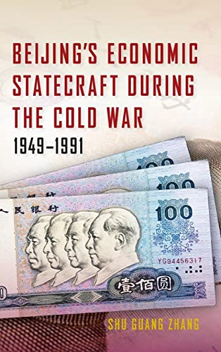 Beijing's Economic Statecraft during the Cold War, 1949–1991