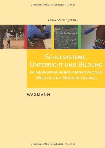 Schulsysteme Unterricht und Bildung im mehrsprachigen frankophonen Westen und Norden Afrikas Kartoniert (TB)