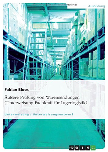 Äußere Prüfung von Warensendungen (Unterweisung Fachkraft für Lagerlogistik)