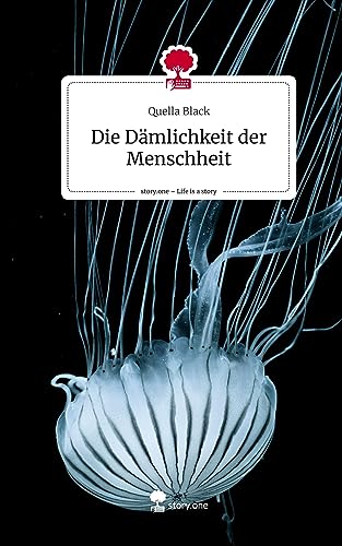 Die Dämlichkeit der Menschheit. Life is a Story - story.one