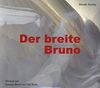 Der breite Bruno: Hörbuch mit Susanne Barth und Olaf Reitz