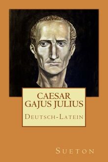 Caesar: Deutsch-Latein: Divus Gajus Julius Caesar