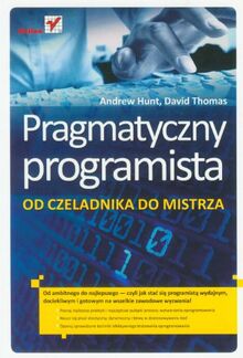 Pragmatyczny programista: Od czeladnika do mistrza