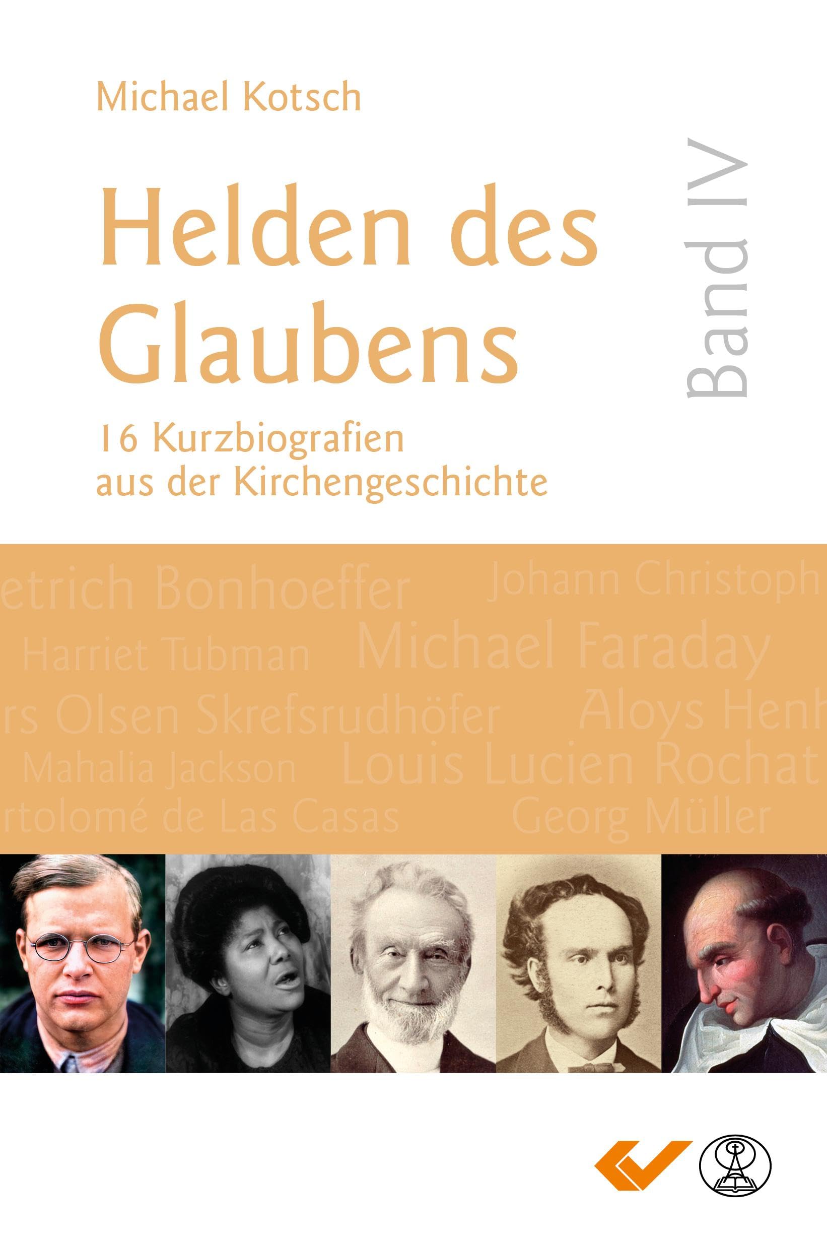 Helden des Glaubens Band 4: 15 Kurzbiografien aus der Kirchengeschichte