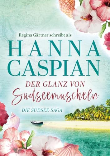Der Glanz von Südseemuscheln: Südsee-Saga 2 (Die Südsee-Saga)