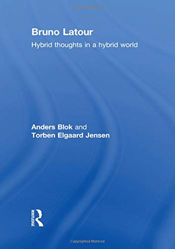 Bruno Latour: Hybrid Thoughts in a Hybrid World (Key Sociologists)
