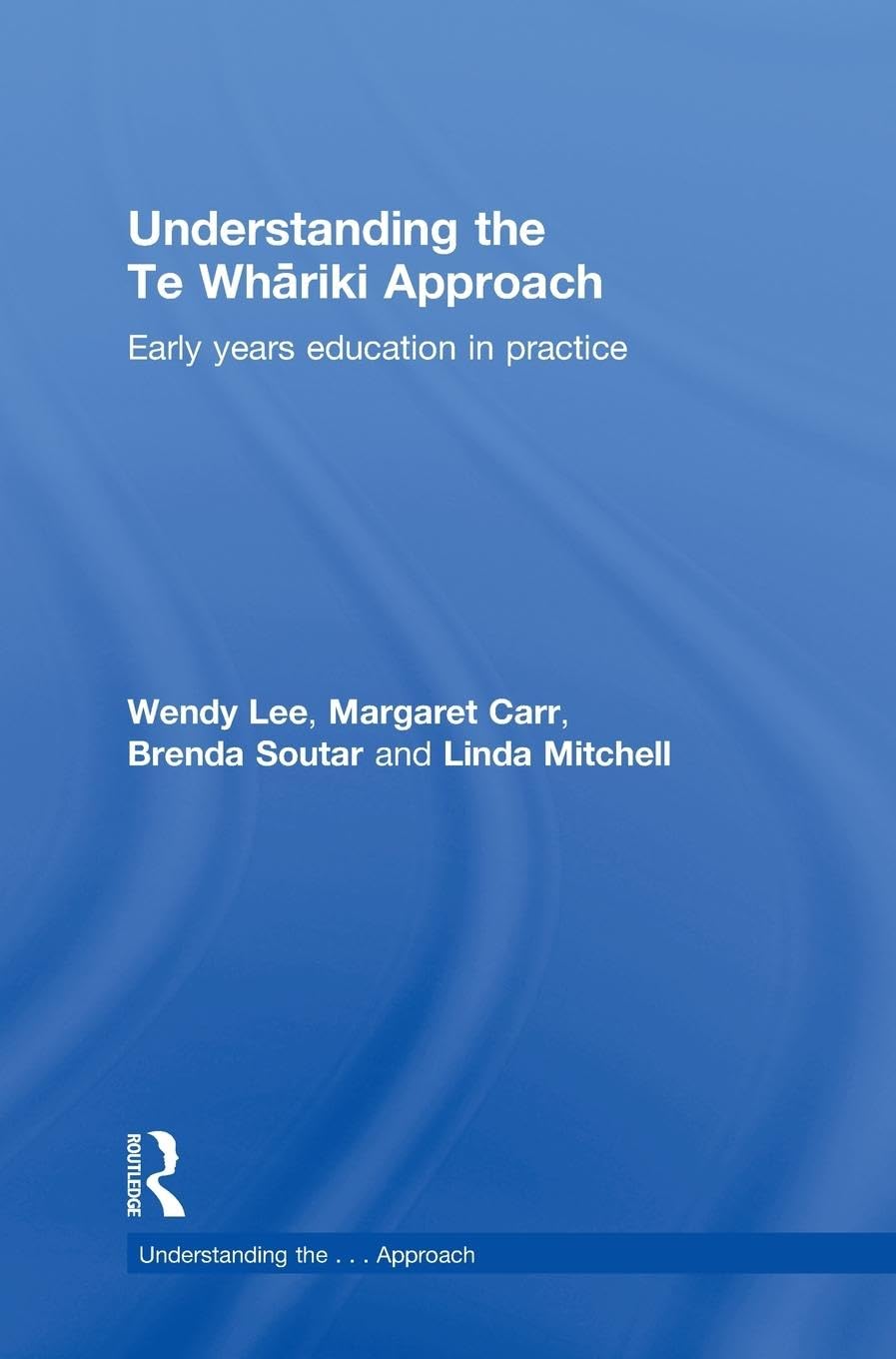 Understanding the Te Whariki Approach: Early years education in practice (Understanding The... Approach)