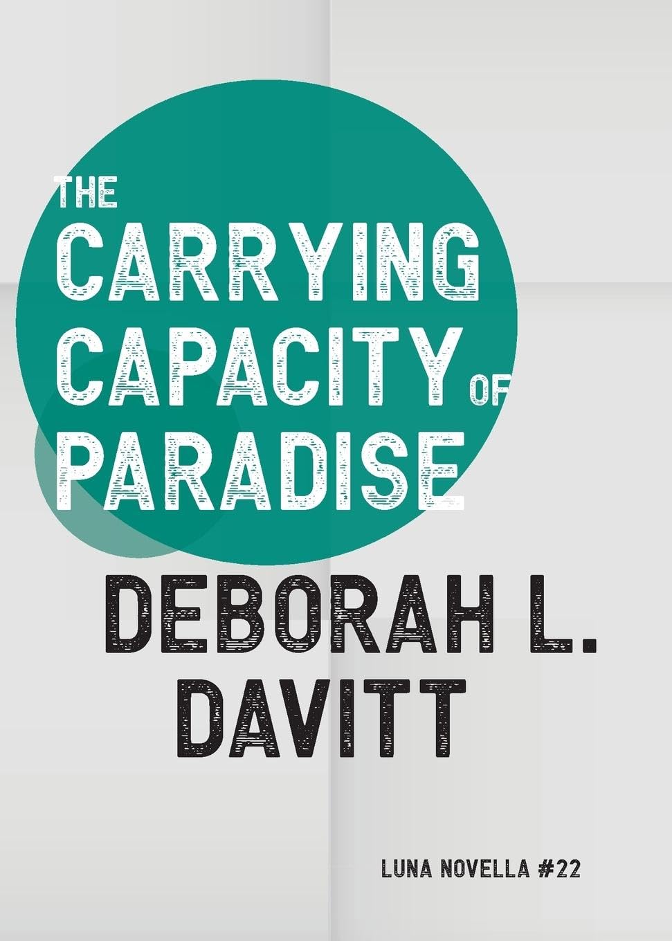 The Carrying Capacity of Paradise (Luna Novella, Band 22)