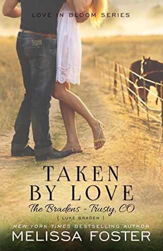 Taken by Love (Love in Bloom: The Bradens, Book 7)