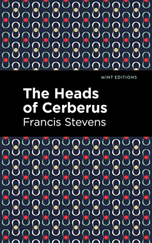 Francis Stevens The Heads Of Cerberus (Mint Editions―Fantasy And Fairytale)