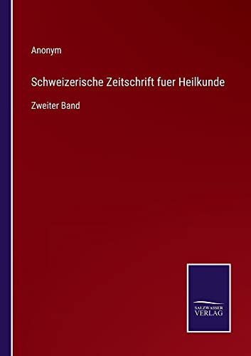 Schweizerische Zeitschrift fuer Heilkunde: Zweiter Band