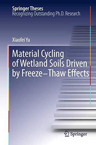 Material Cycling of Wetland Soils Driven by Freeze-Thaw Effects (Springer Theses)