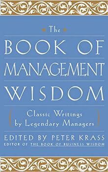 The Book of Management Wisdom: Classic Writings by Legendary Managers