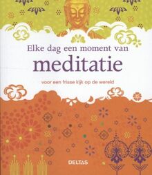 Elke dag een moment van meditatie: voor een frisse kijk op de wereld