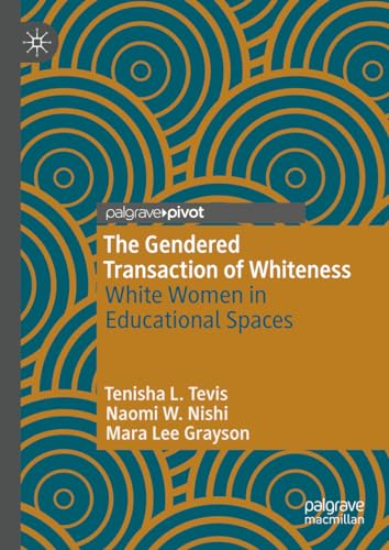 The Gendered Transaction of Whiteness: White Women in Educational Spaces