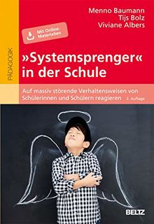 »Systemsprenger« in der Schule: Auf massiv störende Verhaltensweisen von Schülerinnen und Schülern reagieren. Mit Online-Material