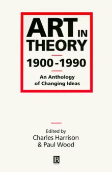 Art in Theory 1900 - 1990. An Anthology of Changing Ideas