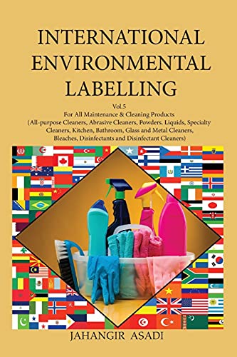 International Environmental Labelling Vol.5 Cleaning: For All People who wish to take care of Climate Change, Maintenance & Cleaning Products: ... Bathroom, Glass and Me (Ecolabelling, Band 5)