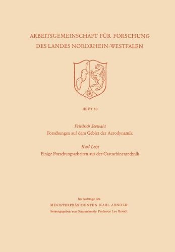 Forschungen auf dem Gebiet der Aerodynamik. Einige Forschungsarbeiten aus der Gasturbinentechnik (Arbeitsgemeinschaft für Forschung des Landes Nordrhein-Westfalen, Band 30)