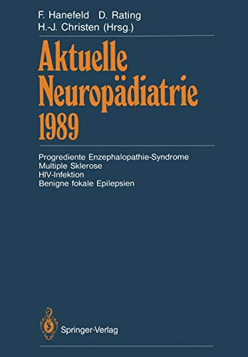 Aktuelle Neuropädiatrie 1989: Progrediente Enzephalopathie-Syndrome Multiple Sklerose HIV-Infektion Benigne fokale Epilepsien (German Edition)