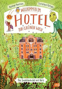 Willkommen im Hotel Zur Grünen Wiese: Insektenabenteuer zum Vorlesen ab 6 Jahren (Reihe: Willkommen im Hotel zur grünen Wiese, Band 1)