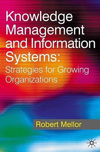 Knowledge Management and Information Systems: Strategies for Growing Organizations