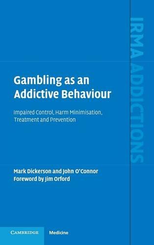 Gambling as an Addictive Behaviour: Impaired Control, Harm Minimisation, Treatment and Prevention (International Research Monographs in the Addictions)