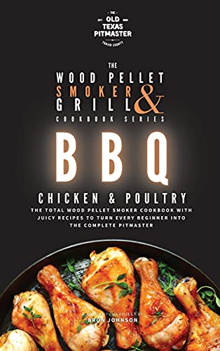 Bron Johnson The Wood Pellet Smoker And Grill Cookbook, Bbq Chicken And Poultry