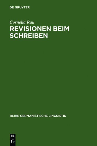 Revisionen beim Schreiben: zur Bedeutung von Veränderungen in Textproduktionsprozessen (Reihe Germanistische Linguistik)