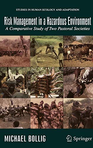 Risk Management in a Hazardous Environment: A Comparative Study of two Pastoral Societies (Studies in Human Ecology and Adaptation, 2, Band 2)