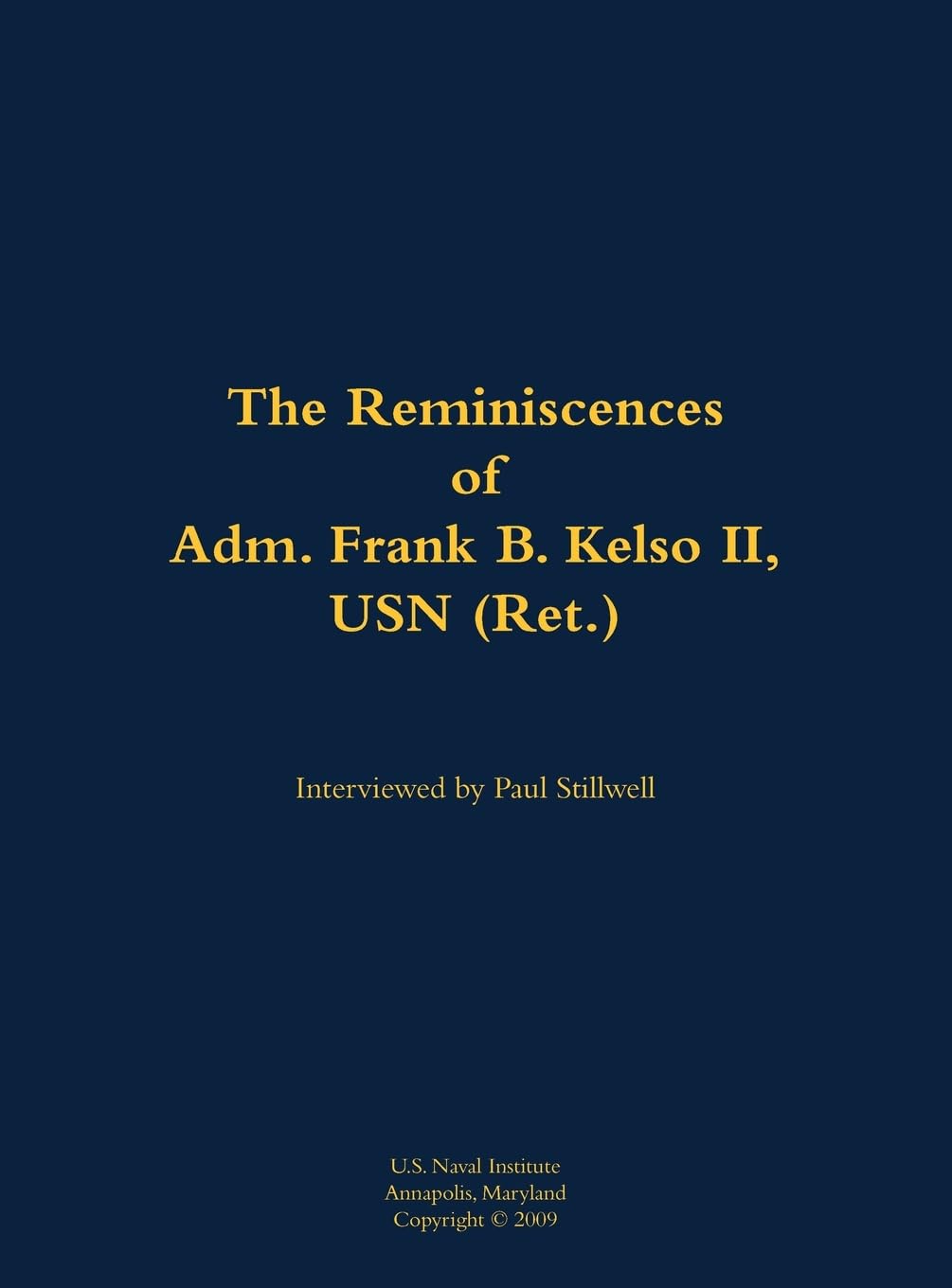 The Reminiscences of Adm. Frank B. Kelso II, USN (Ret.): 1933-2013