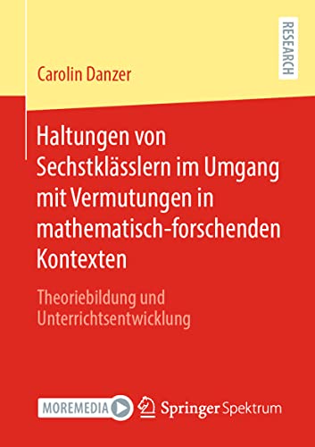 Haltungen von Sechstklässlern im Umgang mit Vermutungen in mathematisch-forschenden Kontexten: Theoriebildung und Unterrichtsentwicklung