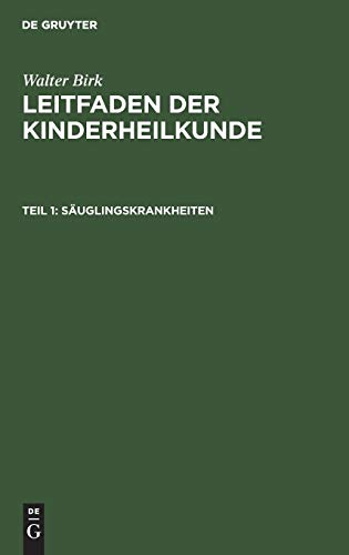 Säuglingskrankheiten (Walter Birk: Leitfaden der Kinderheilkunde)