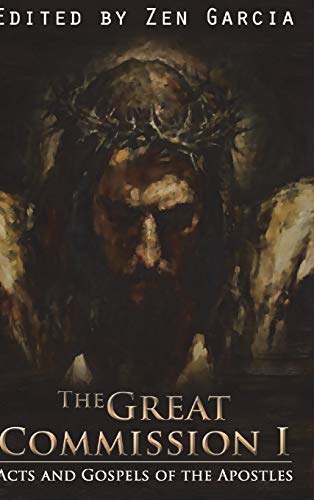 Great Commission I: The Acts and Gospels of the Apostles