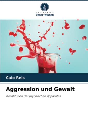 Aggression und Gewalt: Konstitution des psychischen Apparates