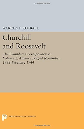 Churchill and Roosevelt, Volume 2: The Complete Correspondence (Princeton Legacy Library): The Complete Correspondence - Three Volumes