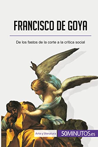 Francisco de Goya : De los fastos de la corte a la crítica social