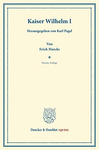 Kaiser Wilhelm I.: Hrsg. von Karl Pagel. (Duncker & Humblot reprints)