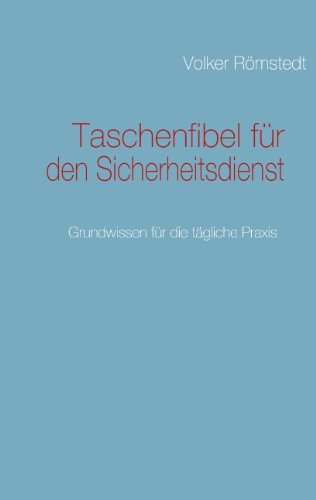 Taschenfibel für den Sicherheitsdienst: Grundwissen für die tägliche Praxis