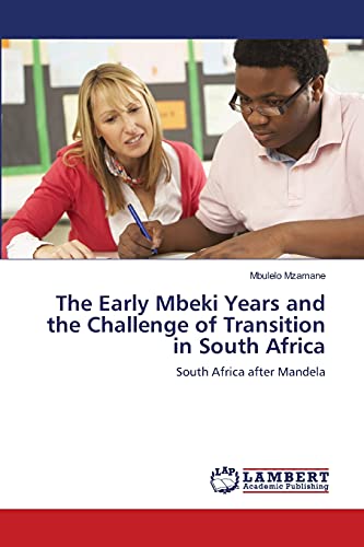 The Early Mbeki Years and the Challenge of Transition in South Africa: South Africa after Mandela