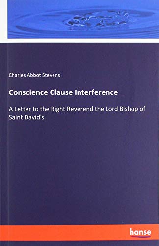 Conscience Clause Interference: A Letter to the Right Reverend the Lord Bishop of Saint David's