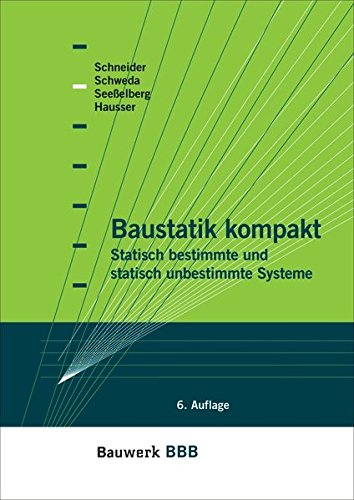 Baustatik kompakt: Statisch bestimmte und statisch unbestimmte Systeme Bauwerk-Basis-Bibliothek
