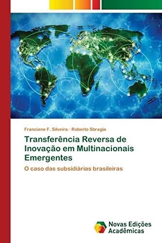 Transferência Reversa de Inovação em Multinacionais Emergentes: O caso das subsidiárias brasileiras
