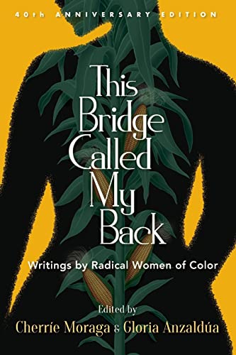 Gloria Anzaldua This Bridge Called My Back, Fortieth Anniversary Edition, Writings By Radical Women Of Color