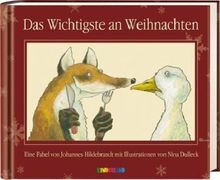 Das Wichtigste an Weihnachten: Eine Fabel von Johannes Hildebrandt mit Illustrationen von Nina Dulleck