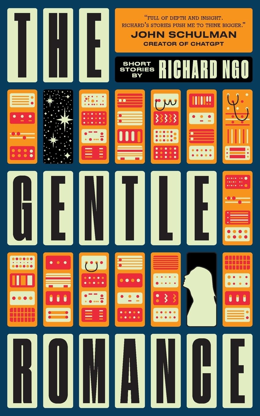 Richard Ngo The Gentle Romance, Stories Of Ai And Humanity