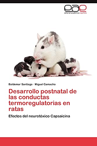 Desarrollo postnatal de las conductas termoregulatorias en ratas: Efectos del neurotóxico Capsaicina
