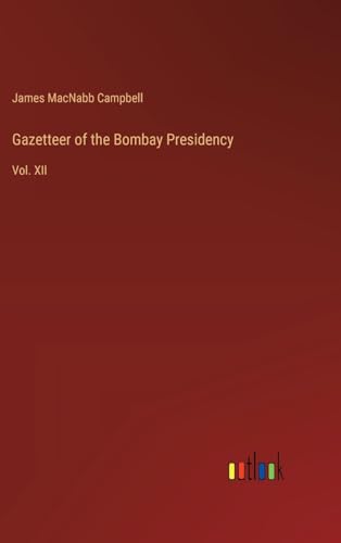 Gazetteer of the Bombay Presidency: Vol. XII